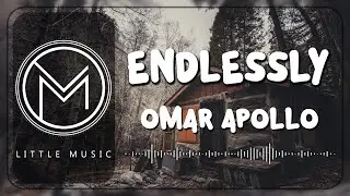 Omar Apollo - Endlessly [Lyrics Video]