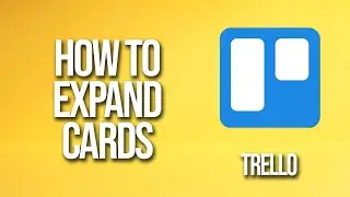 How To Expand Cards Trello Tutorial