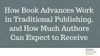 How Book Advances Work in Traditional Publishing, and How Much Authors Can Expect to Receive