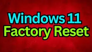 How to reset Windows 11 to factory settings FULLY  |  Windows 11 Factory Reset (Complete Guide)