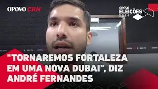 Em sabatina, André Fernandes diz que transformaria Fortaleza em uma nova Dubai