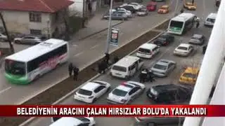 Belediyenin aracını çalan hırsızlar Bolu’da yakalandı (27.02.2018)