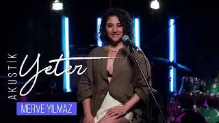 Merve Yılmaz - Yeter (Akustik)