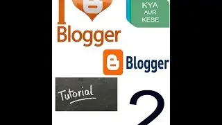 Blogger Tutorial 2