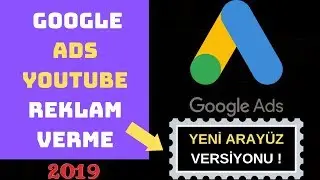 GOOGLE ADS (ADWORDS) YOUTUBE REKLAM VERME [ YENİ ARAYÜZ VERSİYONU ] [2019-2020]