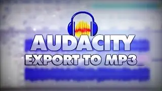 How To Export To MP3 Format In Audacity - Tutorial #6