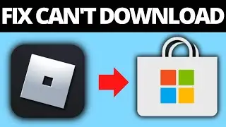 How To Fix Cant Download Roblox From Microsoft Store