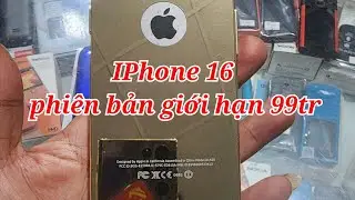 iPhone 16 phiên bản đặc biệt thế giới có 2 cái, có khách trả 99tr chưa bán