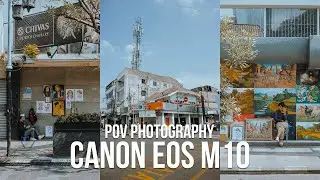 POV PHOTOGRAPHY !! CANON EOS M10 MASIH SANGAT LAYAK UNTUK FOTOGRAFI !!!