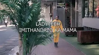 Ladyteeh - Imithandazo ka Mama Official Music Video