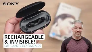 Sony | Rechargeable and Invisible! CRE-C20 OTC Hearing Aids – Product Overview