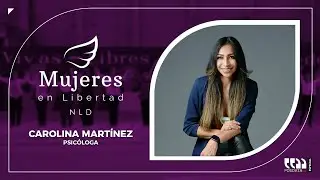 Mujeres en Libertad NLD | Carolina Martínez, Psicóloga