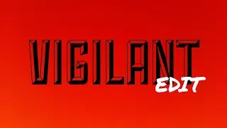 VIGILANT EDIT//