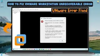 VMware Workstation Unrecoverable Error: (mks) ISBRendererComm: Lost Connection to mksSandbox (2878)