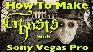 HOW TO MAKE GHOST EFFECT WITH SONY VEGAS PRO