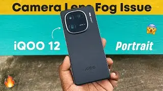 iQOO 12 Camera Fog Issue - Fix Camera Lens Fog Problem