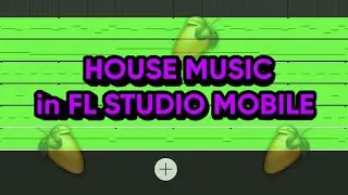 How to make a HOUSE MUSIC in FL STUDIO MOBILE | Как сделать ХАУС БИТ в ФЛ СТУДИО МОБАЙЛ