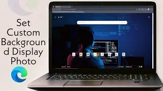How To Set a Custom Background Photo For Microsoft Edge on Windows 10