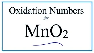 How to find the Oxidation Number for Mn in MnO2