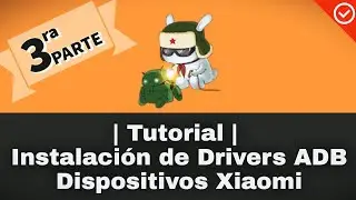 Instalación de Drivers ADB y Fastboot para Dispositivos Xiaomi (3ra Parte) | Xiaomitas