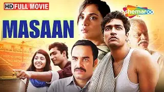 Masaan - दिल दहला देने वाली कहानी | Vicky Kaushal, Richa Chadda, Pankaj Tripathi | FULL MOVIE (HD)