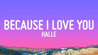 Halle - Because I Love You (Lyrics)