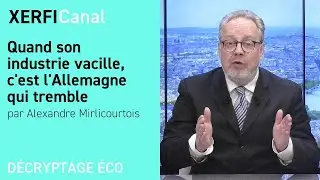 Quand son industrie vacille, c'est l'Allemagne qui tremble [Alexandre Mirlicourtois]