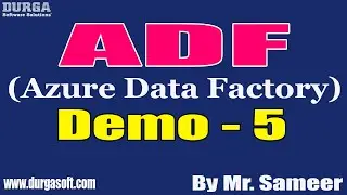 ADF (Azure Data Factory) tutorials || Demo - 5 || by Mr. Sameer On 24-09-2022 @8AM IST