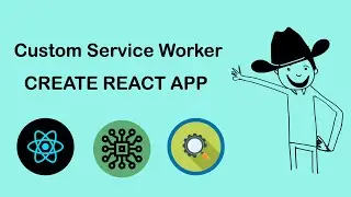 Creating Custom Service Worker in React Apps