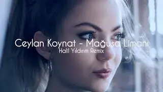 Ceylan Koynat - Mağusa Limanı ( Halil Yıldırım Remix)