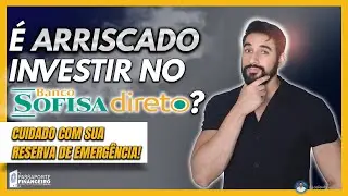 É SEGURO investir no SOFISA DIRETO? | ENTENDA FÁCIL