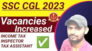 ✅SSC CGL 2023 Vacanies Increased 🔥|Income tax inspector|Tax Assistan Vacanies increased ✅