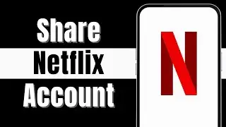 How to Share Netflix Account With Friends | 2024