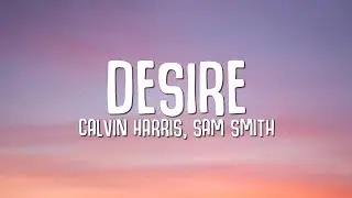 Calvin Harris, Sam Smith - Desire (Lyrics)