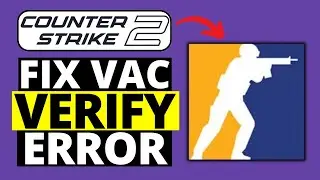 How To Fix CS2 VAC Verify Error | Counter Strike 2