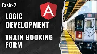 How To Build Logic | Logic Development  | Train Booking Form | Part 2