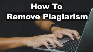 How to Remove Plagiarism 100% | Remove Plagiarism from Article |