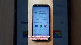 Why can't download whatsapp messenger to this phone...?