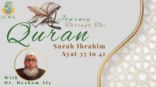 Understanding The Quran | Surah Ibrahim - 35 to 41 | Dr. Hesham Aly