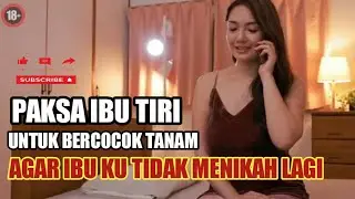 PAKSA IBU TIRI UNTUK BERCOCOK TANAM,, +🔞AGAR TIDAK BISA MENIKAH LAGI 