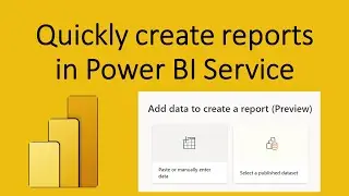 Quickly create Power BI reports in Power BI Service