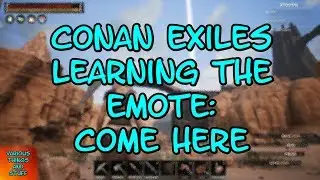 Conan Exiles Learning the Emote  Come Here