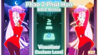 Phao 2 Phut Hon - KAIZ Remix | Tiles Hop 