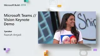 Microsoft Teams Vision Keynote Demo // Microsoft Build 2019