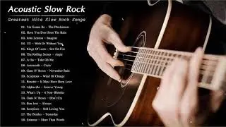 Acoustic Slow Rock Playlist - Greatest Hits Slow Rock Songs