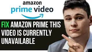 HOW TO FIX AMAZON PRIME THIS VIDEO IS CURRENTLY UNAVAILABLE 2024! (FULL GUIDE)