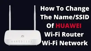 How To Change The Name/SSID Of HUAWEI Wi-Fi Router Wi-Fi Network