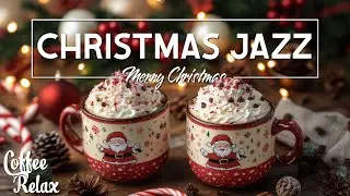 Christmas Jazz Instrumental Music 2025 🎄 Christmas Jazz Coffee & Soft Christmas Bossa Nova for Relax