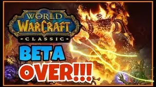 IT'S OVER - Classic WoW Beta Finals Thoughts + The FUTURE