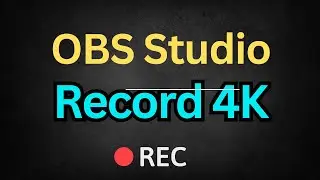 How to Record 4K Video with OBS Studio - Ultimate Guide to Recording 4K Video with OBS Studio